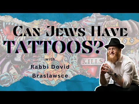 Can Jews Get Tattoos? with David Braslawsce